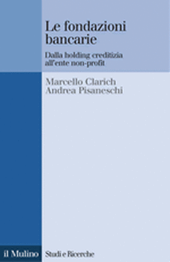 copertina Le fondazioni bancarie. Dalla holding creditizia all'ente non-profit