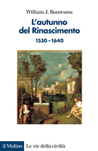L'autunno del Rinascimento. 1550-1640