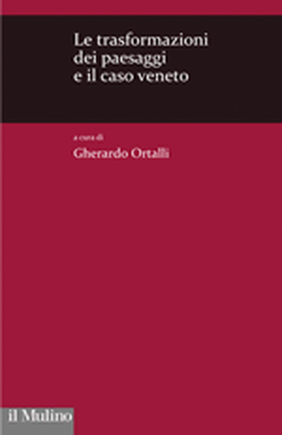 Cover Le trasformazioni dei paesaggi e il caso veneto