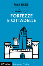 Andare per fortezze e cittadelle