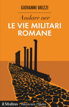 Andare per le vie militari romane