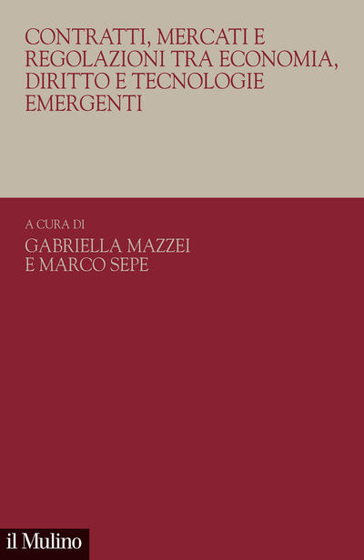 Cover Contratti, mercati e regolazioni tra economia, diritto e tecnologie emergenti